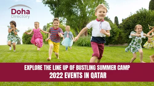 Dart through the Summer Camp 2022 Events Queued up for a Healthy and Fun Filled Vacation in Qatar